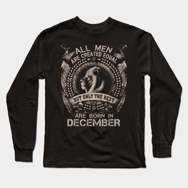 Lion All Men Are Created Equal But Only The Best Are Born In December Long Sleeve T-Shirt by Hsieh Claretta Art